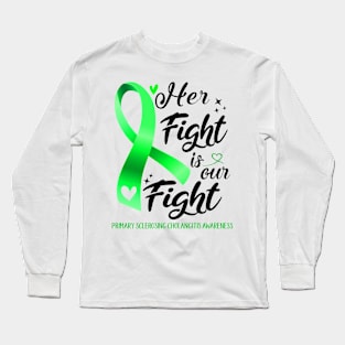 Primary Sclerosing Cholangitis Awareness HER FIGHT IS OUR FIGHT Long Sleeve T-Shirt